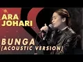 Download Lagu Ara Johari - Bunga [Acoustic Version]