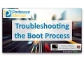 Troubleshooting the Boot Process - CompTIA A 220-901