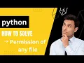 Python Tutorial How to Solve File Permission Issues and Modify Permissions for Any File