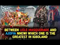Download Lagu BETWEEN IJELE MASQUERADE AND AJOFIA NNEWI WHICH ONE IS THE GREATEST IN IGBOLAND