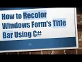 How to Recolor Windows Form s Title Bar Using C
