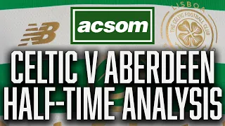 Download CELTIC v Aberdeen // LIVE Half-Time Analysis // A Celtic State of Mind // ACSOM MP3
