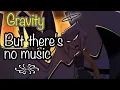 Download Lagu Gravity but theres no music (and I added sound effects) MP3