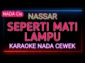 Lagu SEPERTI MATI LAMPU - KARAOKE NADA CEWEK - NASSAR