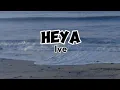 Lagu 'HEYA' - Ive (lyric)