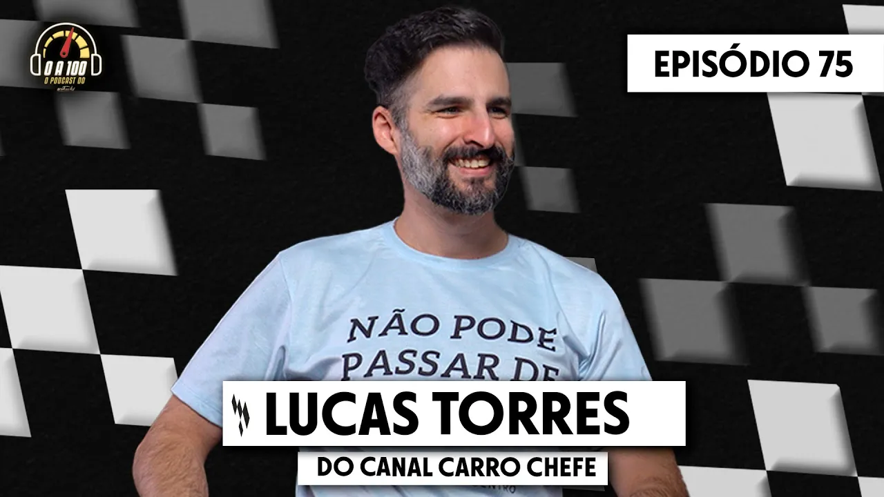 LUCAS TORRES do @CarroChefe no 0 a 100, o Podcast do Acelerados #75