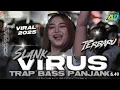Download Lagu DJ VIRUS SLANK TRAP BASS PANJANG 2025‼️TERBARU FULL BASS 🔥