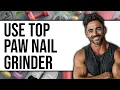 How To Use Top Paw Nail Grinder Updated 2025