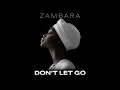 ZAMBARA - Don't Let Go