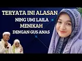 Lagu Teryata Ini Alasan Ning Umi Laila Menikah Dengan Gus Anas#ningumilailaterbaru