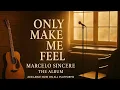 Lagu Only You Make Me Feel – Marcelo Sincere (Full Album MP3) With Lyrics Terjemahan Indonesia
