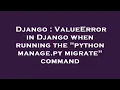 Django ValueError in Django when running the python manage py migrate command