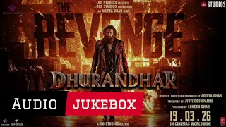 dhurandhar the revenge full movie audio jukebox ranveer singh sanjay dutt shashwat sachdev