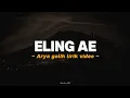 Download Lagu ARYA GALIH - ELING AE (LIRIK VIDEO) yuh larane kok koyo ngene tulus ku mung di sepelek ne