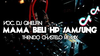 dj mama beli hp samsung voc djqhelfin full bass thendo chastelo remix 2023 
