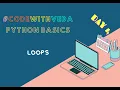 Day 4 Loops Python Basics