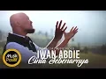 Download Lagu Iwan Abdie - Cinta Sebenarnya (Official Music Video)