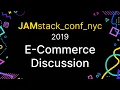 JAMstack e-commerce panel discussion