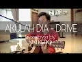 Download Lagu AKULAH DIA - DRIVE ( Live cover by KIKI KERO )