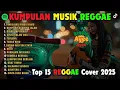 Lagu Top Hits Spotify Indonesia 2025 Full Album Reggae 🎧🔥 Kumpulan Musik Cover SKA REGGAE Terbaru 2025!