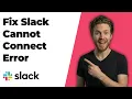 Fix Slack Cannot Connect Error Easy Troubleshooting Guide