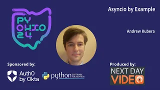 Asyncio by Example - Andrew Kubera PyOhio 2024