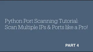 Python Port Scanning Tutorial Scan Multiple IPs Ports like a Pro - Part 4