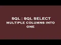 SQL SQL SELECT multiple columns into one