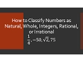 How to Classify Numbers as Natural Whole Integers Rational or Irrational