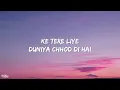 Soch Na Sake (Lyrics) - Arijit Singh • Ke Tere Liye Duniya Chhod Di Hai