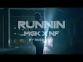 mgk x NF - Runnin' (ft. Rock City) [REMIX]