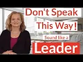 To sound professional and confident avoid speaking this way 7 TIPS