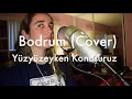 Bodrum (COVER) - Yüzyüzeyken Konuşuruz