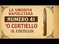 The Neapolitan Smorfia The Meaning of the Number 41 - O Curtiello