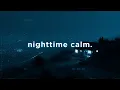 Download Lagu nighttime calm, music for the soul.