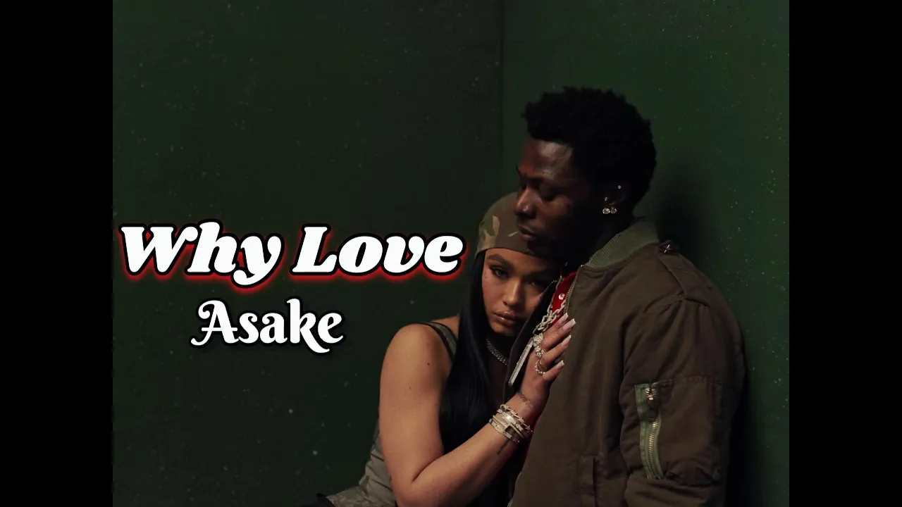 Asake - WHY LOVE (Lyrics Video) Asake - WHY LOVE (Lyrics Video)