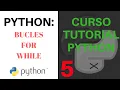 CURSO TUTORIAL PYTHON - 5 Bucles for y while ESPANOL