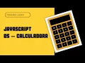 Mini projetos javascript Iniciantes - 06 Calculadora