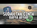 Dj Slow Sudah Tak Cinta || Dj Dan Jika Hati Sudah Tak Mau Raffa Affar Full Bass