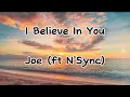 Lagu Joe (Feat. N’Sync) I Believe In You (Lyrics)