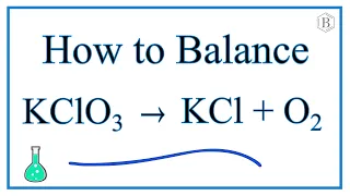 How to Balance KClO3 KCl O2 Decomposition of Potassium Chlorate