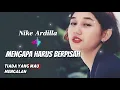 Mengapa Harus Berpisah - Nike Ardilla || Lagu Lirik