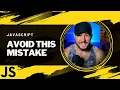 One COMMON MISTAKE To AVOID In JavaScript