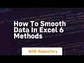 how to smooth data in excel 6 methods