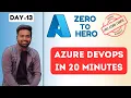 Day-13 Azure DevOps in 20 minutes How Why DevOps Engineers use Azure DevOps