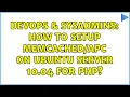 DevOps SysAdmins How to setup on Ubuntu Server 10 04 for PHP 3 Solutions