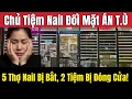 Lagu Chủ Tiệm Nail Đối Mặt ÁN T.Ù. 5 Thợ Nail Bị Bắt, 2 Tiệm Bị Đóng Cửa! 