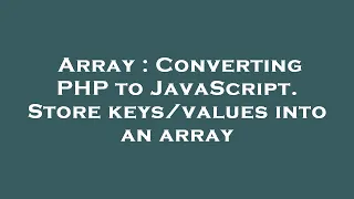 Array Converting PHP to JavaScript Store into an array