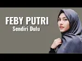 Download Lagu Feby Putri - Sendiri Dulu ( Lirik Lagu )