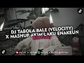 Download Lagu DJ TABOLA BALE (VELOCITY) X MASHUP AKIMILAKU ENAKEUN VIRAL TIKTOK 2025